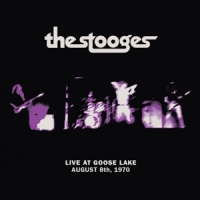 Stooges, The Live At Goose Lake: August 8th 1970 -digi-