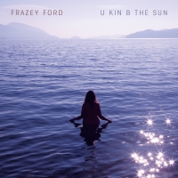 FRAZEY FORD - U kin be the Sun