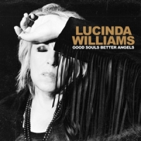 LUCINDA WILLIAMS - Good Souls Better Angles