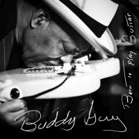 Buddy Guy is Born to Play Guitar