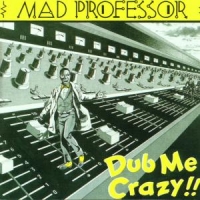 Mad Professor Dub Me Crazy (pt.1)