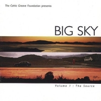 Big Sky & Capercaillie Volume 1 The Source