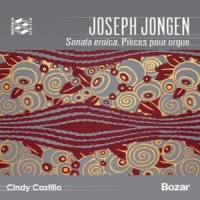 Castillo, Cindy Jongen: Sonata Eroica/pieces Pour Orgue