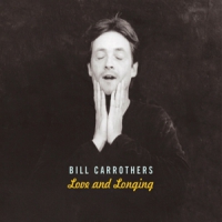 Carrothers, Bill Love And Longing