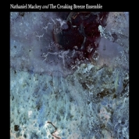 Mackey, Nathaniel -& The Creaking B Fugitive Equation