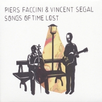 Piers Faccini & Vincent Segal Songs Of Time Lost