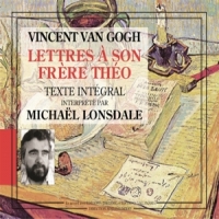 Lonsdale, Michael (lecteur) Vincent Van Gogh  Lettres A Son Fre