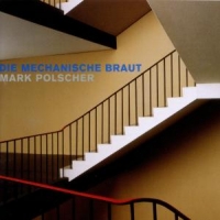 Mark Polscher Die Mechanische Braut