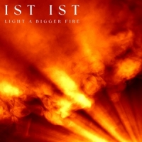 Ist Ist Light A Bigger Fire (indie Only)