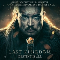 Lunn, John, Eivor & Danny Saul Last Kingdom: Destiny Is All