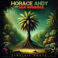 Andy, Horace & Jah Wobble Timeless Roots (yellow)