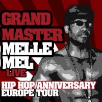 Grandmaster Melle Mel Hip Hop Anniversary Europe Tour