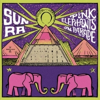 Sun Ra Pink Elephants On Parade