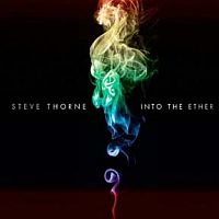 Thorne, Steve Into The Ether