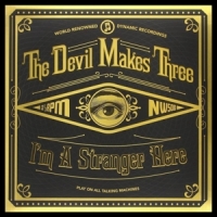 Devil Makes Three I'm A Stranger Here