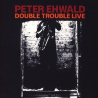Peter Ehwald Double Trouble Double Trouble Live