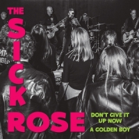 Sick Rose, The Don T Give Up Now/a Golden Boy