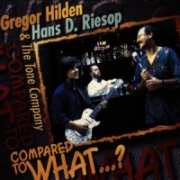 Hilden, Gregor & Hans D. Riesop Compared To What...