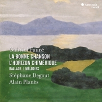 Stephane Degout Alain Planes Faure La Bonne Chanson - Lhorizon C