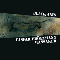 Brotzmann, Caspar -massaker- Black Axis