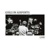 Girls In Airports Live