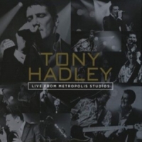 Hadley, Tony Live From Metropolis Studios