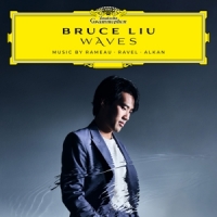 Liu, Bruce Waves  Music By Rameau, Ravel, Alkan