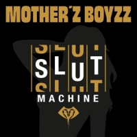 Mother Z Boyzz Slutmachine