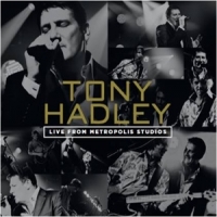 Hadley, Tony Live From Metropolis Studios