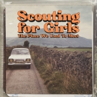 Scouting For Girls The Place We Used To Meet