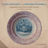 Erguner, Kudsi & Lamekan Ensemble Fragments Des Ceremonies Soufies-in