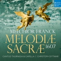 Cantus Thuringia & Capella Thuringia & Christoph Dittmar Melchior Franck: Melodiae Sacrae 1607