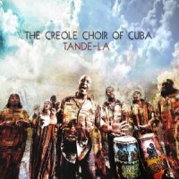 Creole Choir Of Cuba, The Tande-la