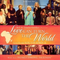 Bill & Gloria Gaither Love Can Turn The World