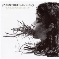 Parenthetical Girls Entanglements