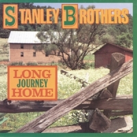 Stanley Brothers Long Journey Home