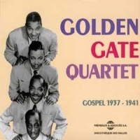 Golden Gate Quartet Gospel 1937 - 1941 (anthologie Offi