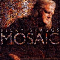 Skaggs, Ricky Mosaic