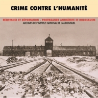 Crime Contre L Humanite Temoignages Et Archives 1941 - 1945