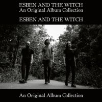 Esben And The Witch An Original Album Collection