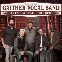 Gaither Vocal Band Let S Just Praise The Lord