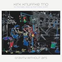 Knuffke, Kirk & Kirk Knuffke Trio Gravity Without Airs