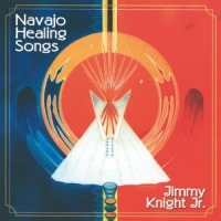 Knigh Jr., Jimmy Navajo Healing Songs Of The Native