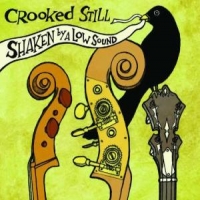 Crooked Still Shaken By A Low Sound