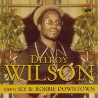 Wilson, Delroy Meets Sly And Robbie Downtown