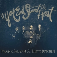 Solivan, Frank & Dirty Kitchen If You Can`t Stand The Heat