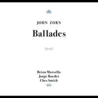 Zorn, John Ballades