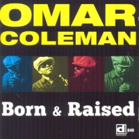 Coleman, Omar Born And Raised