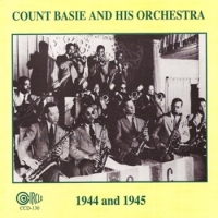 Basie, Count & His Orchestra 1944 & 1945