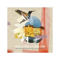 Bullion & Lagom Young, Optimistic, And Full Of Hope